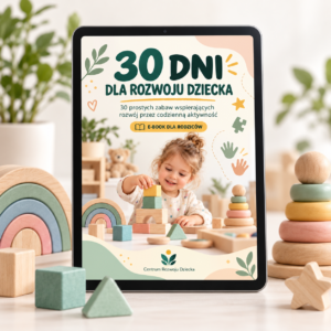 30 dni dla rozwoju dziecka – codzienne zabawy, które wspierają rozwój
